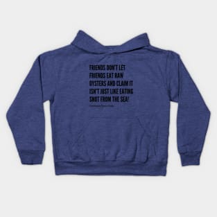 Friends Don’t Let Friends Eat Oysters Kids Hoodie